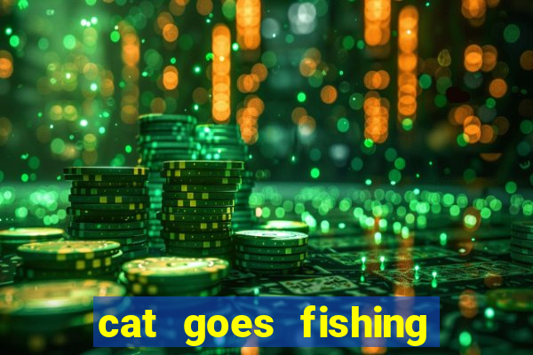 cat goes fishing free download